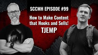 Podcast 99 – How to Make Content that Hooks and Sells! TJEMP