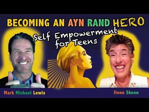 Ayn Rand Hero: Ilene Skeen - Self-Empowerment for Teens