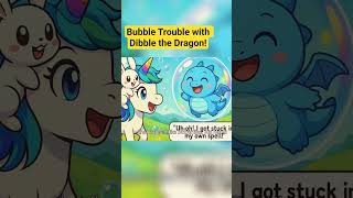 Bubble Trouble with Dibble the Dragon! #kidsadventure