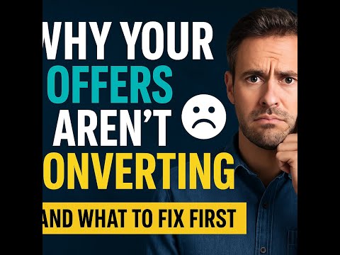 Why Your Offers Aren’t Converting (And What to Fix First)