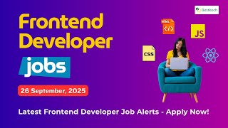 Front-End Developer Jobs 26-09-2025 | React.js, UI Developer, JavaScript Openings