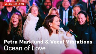 Petra Marklund & Vocal Vibrations - Ocean of Love / Musikhjälpen 2023