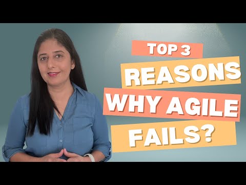Top 3 Reasons Why Agile Fails!