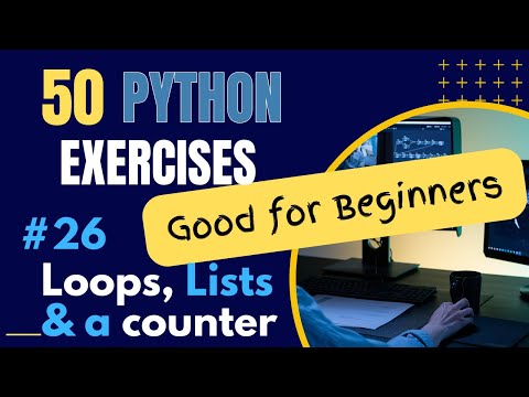 Loops, Lists and a Counter - Exercise 26 of 50 Python Exercises