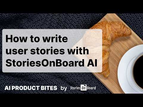 How to write user stories with StoriesOnBoard AI