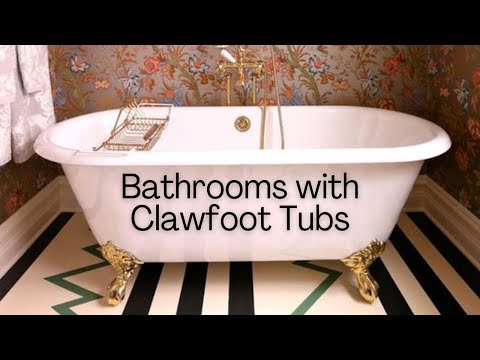 Beautiful Bathrooms with Clawfoot Tubs