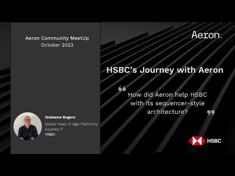 Aeron Community MeetUp 2023 - HSBC's Journey with Aeron. Chapter 2, A Sequencer Style Architecture