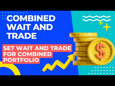 Combined  Wait n Trade | Set Wait and trade for combined portfolio |  Backinzo Amazing feature