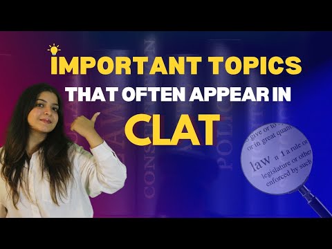 Important topics that often appear in CLAT! CLAT 2025, Here are some topics you shouldn't miss.