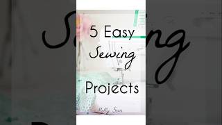 Easy Sewing Projects for Beginners • Video tutorials linked at mellysews.com/beginner-projects