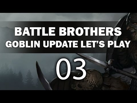 Let's Play Battle Brothers - Episode 3 (Goblin Update)