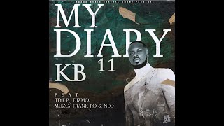 KB Ft Tiye P, Dizmo, Muzo, Frank Ro & Neo  My Diary 11 (Official Audio)