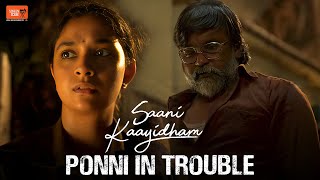 Saani Kayitham | Ponni in Trouble | Keerthy Suresh | Selvaraghavan | Arun Matheswaran