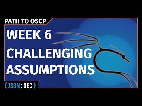 Path to OSCP Week 06 - Challenging Assumptions!