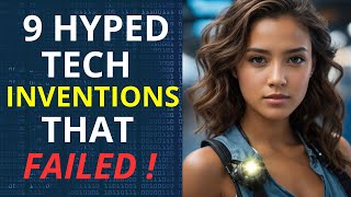9 Hyped Tech Inventions That Failed