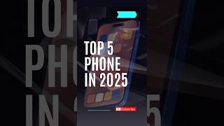 Top 5 Mobile Phones in 2025 #youtubeshorts #shortsfeed