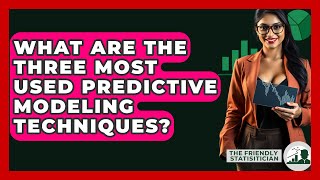 What Are The Three Most Used Predictive Modeling Techniques? - The Friendly Statistician