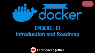 Introduction to Docker Series | EP 01 | Docker: Getting Started | Lets Code Together