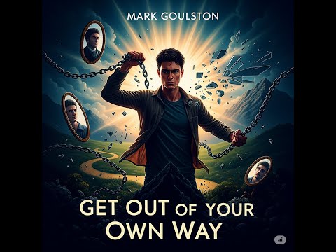 Stop self-sabotaging with this summary of Mark Goulston's book Get Out of Your Own Way