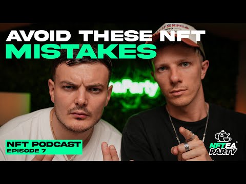 Three Mistakes To Avoid When Building An NFT Project | NFTeaParty Podcast EP. 7