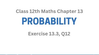Ex 13.3 Q12 | Probability | Chapter 13 | Class 12th Math | Bayes Theorem