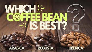 Arabica vs Robusta vs Liberica – Coffee Beans Explained
