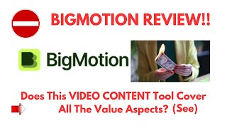 BigMotion Review- Does This VIDEO CONTENT Tool Cover All The Value Aspects? See?(Do Not Use Yet)