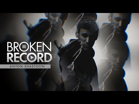 Broken Record | Anton Shastoon [HBD]