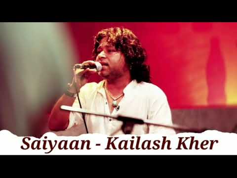 Saiyaan || kailash kher