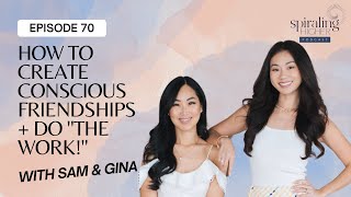 70. How To Create Conscious Friendships + Do "The Work!"