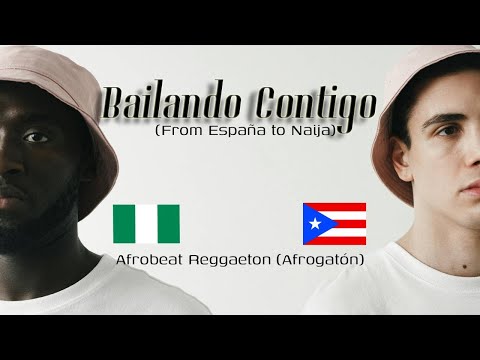 Bailando Contigo (From España to Naija)
