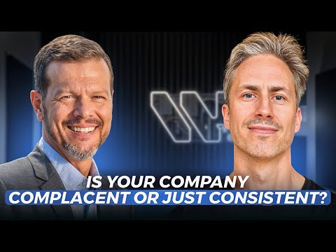Episode 4 Is Your Company Complacent or Just Consistent? Leadership Expert Explains the Difference