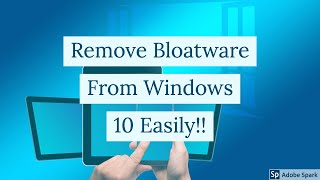 How to Remove Bloatware From Windows 10 Easily 2019