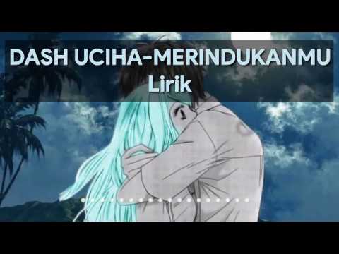 Merindukanmu Dash Uciha, Lirik