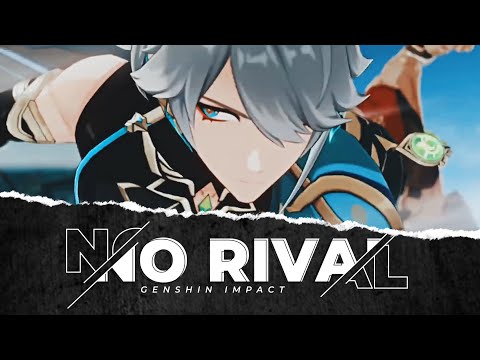 NO RIVAL | Genshin Impact