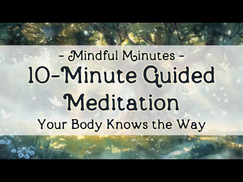 Body Awareness Guide | 10-Minute Meditation | Mindful Minutes