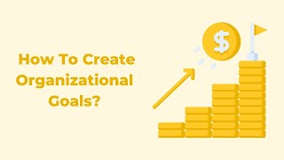 How To Create Organizational Goals
