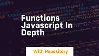 Functions javascript in depth