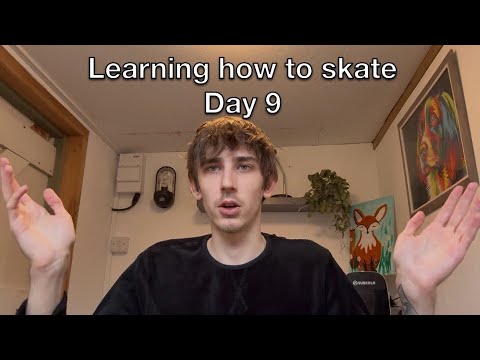 Learning how to skate (Day 9) 
