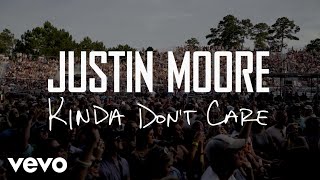 Justin Moore - Kinda Don't Care (Instant Grat Video)
