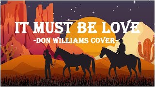 It Must Be Love - Don Williams Cover (Lyrics)🎵