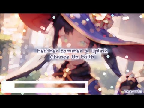 Nightcore - Chance On Faith (Heather Sommer & Uplink)