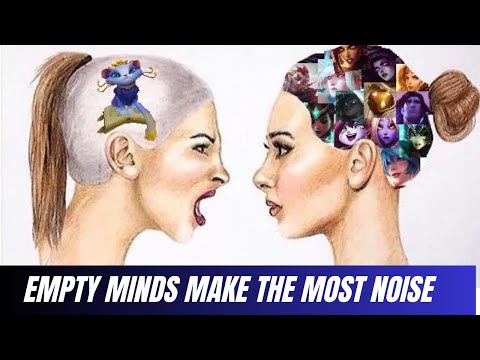Empty minds make the most noise.