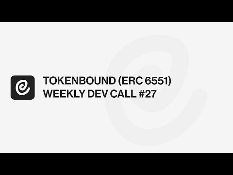 TOKENBOUND (ERC 6551) WEEKLY DEV CALL #27