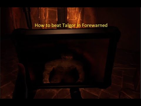 Forewarned how to beat Talgor the Perilous. Walking through him not getting attacked.