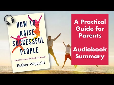 How to Raise Successful People: Audiobook Summary and Key Takeaways
