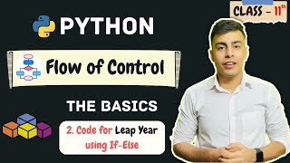 C7. Leap Year concept using If Else | Python - Flow of Control | Class 11th