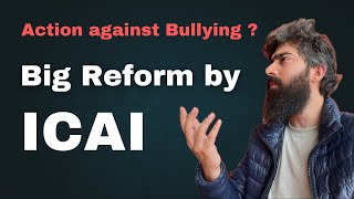 Big Reform by ICAI | Action against bullying ?