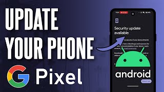 How to Update Android on Your Google Pixel