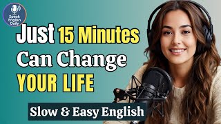 15 Minutes a Day English Practice – That Will CHANGE Your Life | Real Life English Podcast
